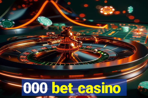 000 bet casino